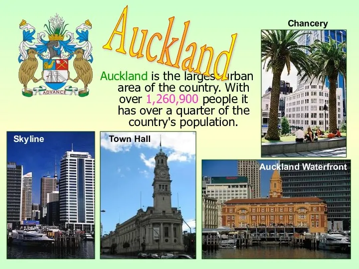Auckland is the largest urban area of the country. With over