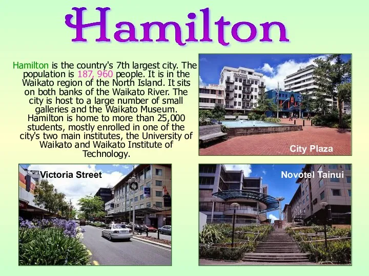 Hamilton is the country's 7th largest city. The population is 187,