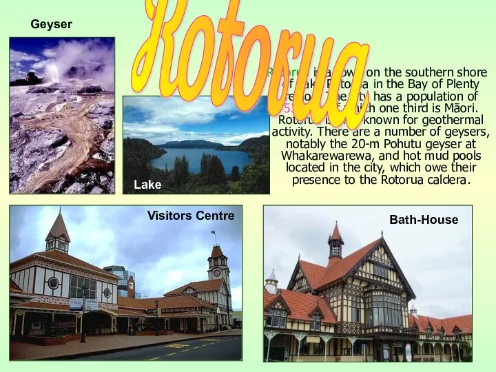 Rotorua is a town on the southern shore of Lake Rotorua