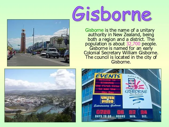 Gisborne is the name of a unitary authority in New Zealand,