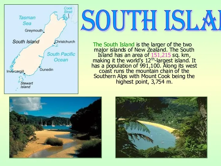 The South Island is the larger of the two major islands