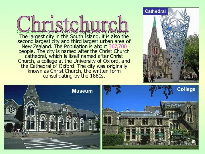 Christchurch is the regional capital of Canterbury. The largest city in