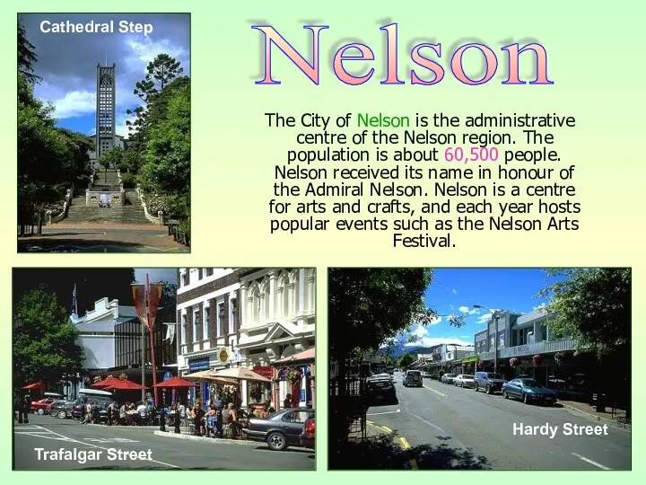 The City of Nelson is the administrative centre of the Nelson