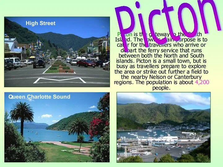 Picton is the gateway to the South Island. The town's main
