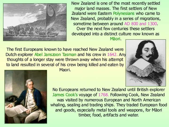 The first Europeans known to have reached New Zealand were Dutch