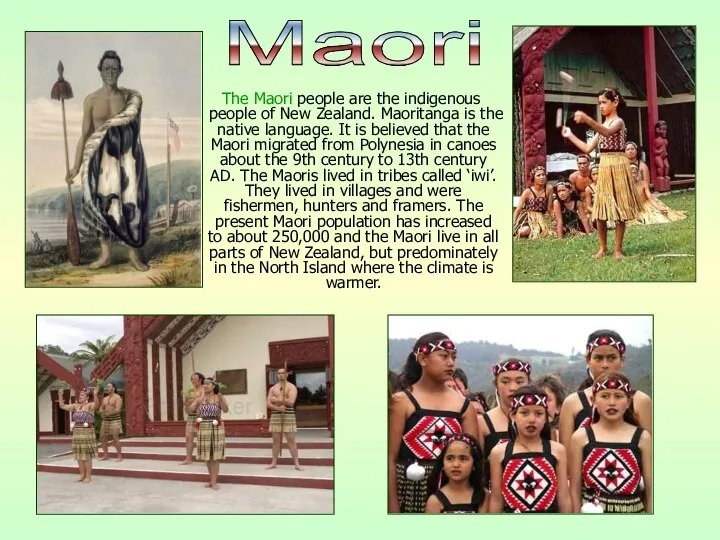 The Maori people are the indigenous people of New Zealand. Maoritanga