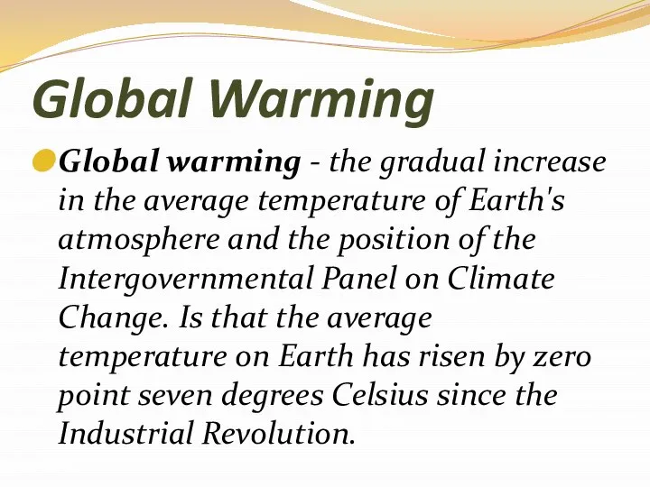 Global Warming Global warming - the gradual increase in the average