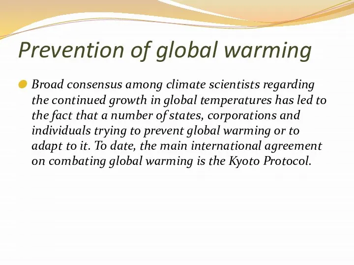 Prevention of global warming Broad consensus among climate scientists regarding the