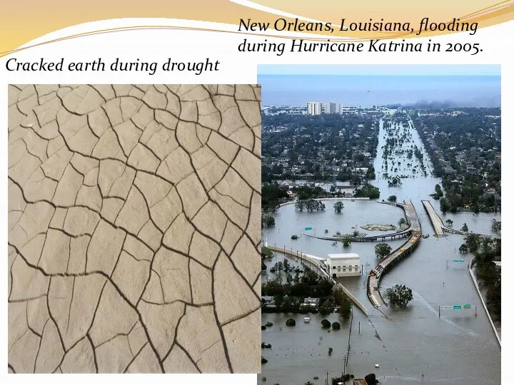 New Orleans, Louisiana, flooding during Hurricane Katrina in 2005. Cracked earth during drought