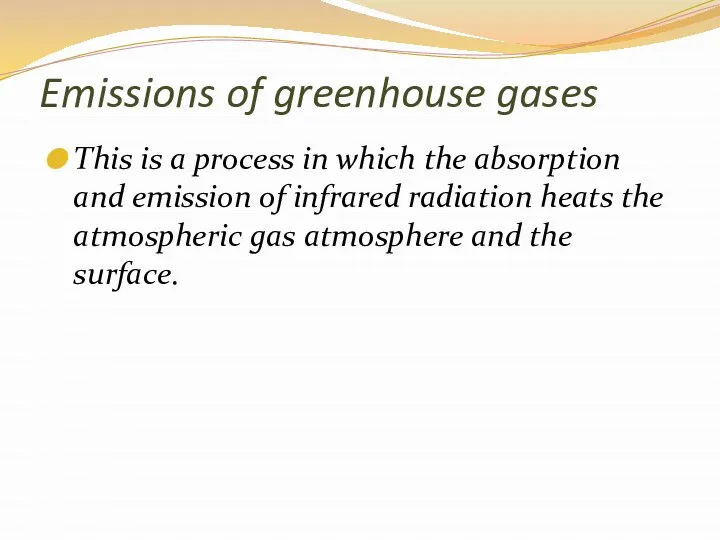Emissions of greenhouse gases This is a process in which the