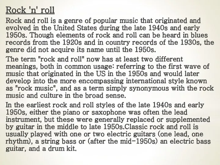 Rock 'n' roll Rock and roll is a genre of popular