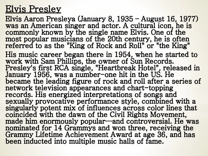 Elvis Presley Elvis Aaron Presleya (January 8, 1935 – August 16,