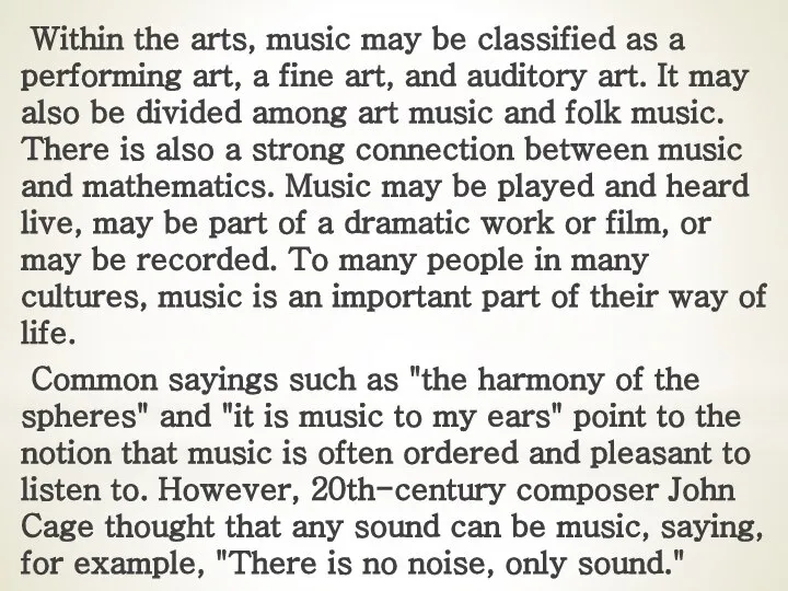 Within the arts, music may be classified as a performing art,