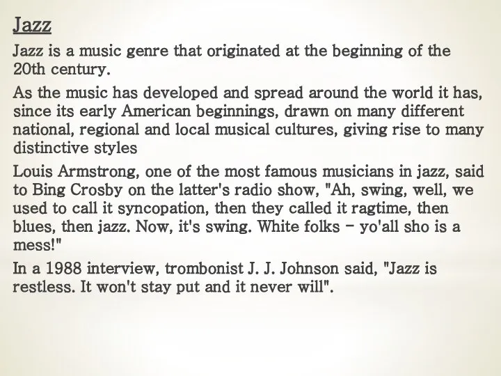 Jazz Jazz is a music genre that originated at the beginning