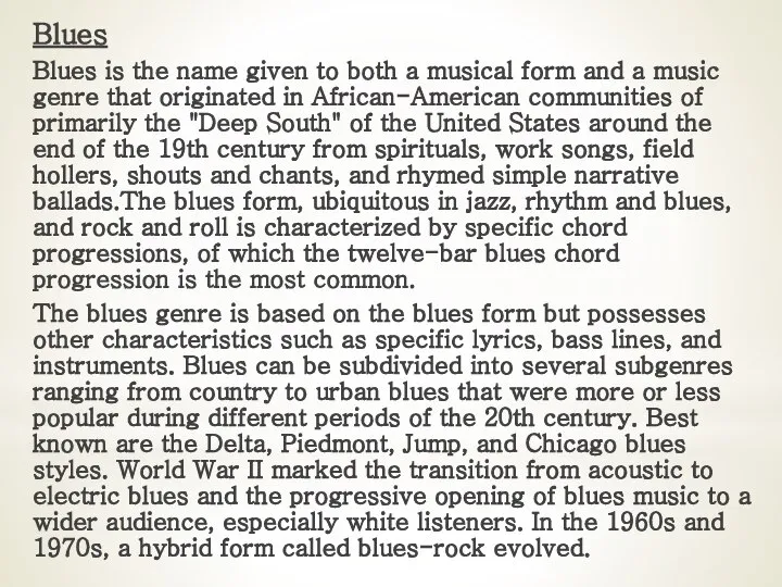 Blues Blues is the name given to both a musical form