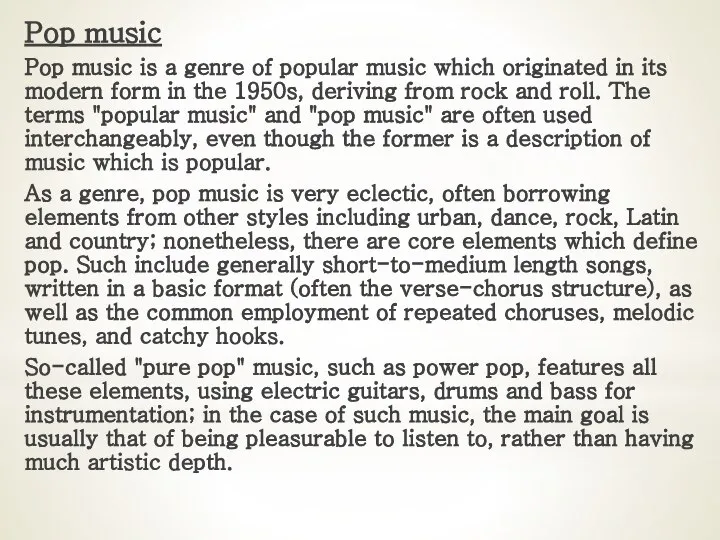 Pop music Pop music is a genre of popular music which