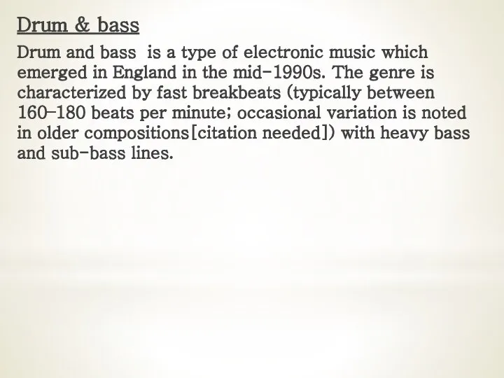 Drum & bass Drum and bass is a type of electronic