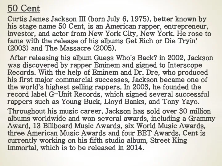 50 Cent Curtis James Jackson III (born July 6, 1975), better