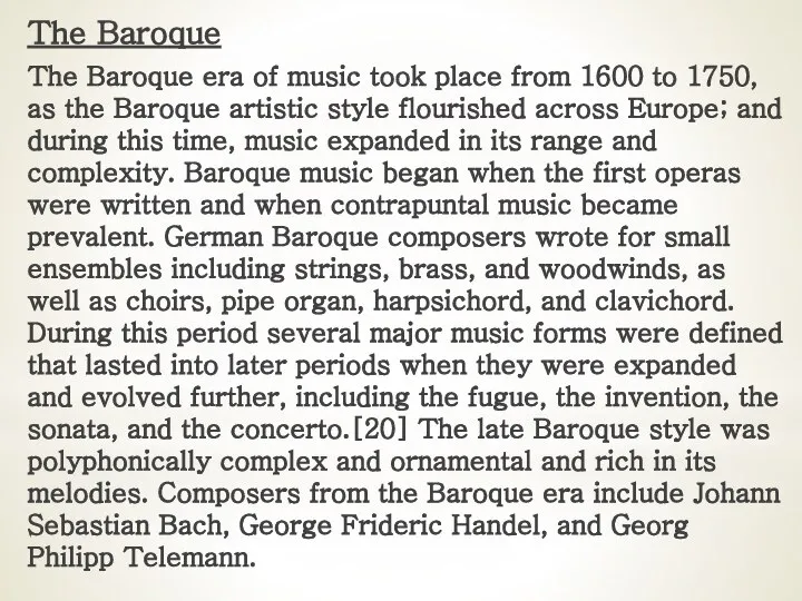 The Baroque The Baroque era of music took place from 1600