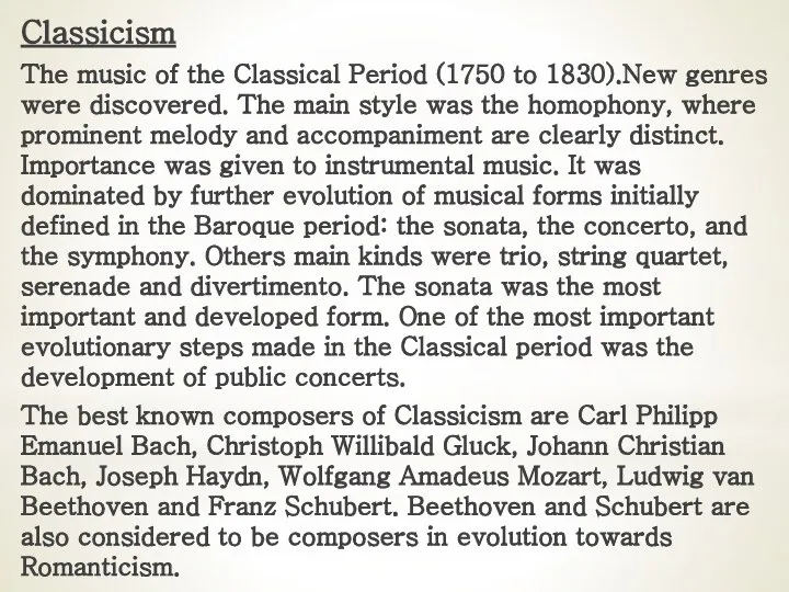 Classicism The music of the Classical Period (1750 to 1830).New genres