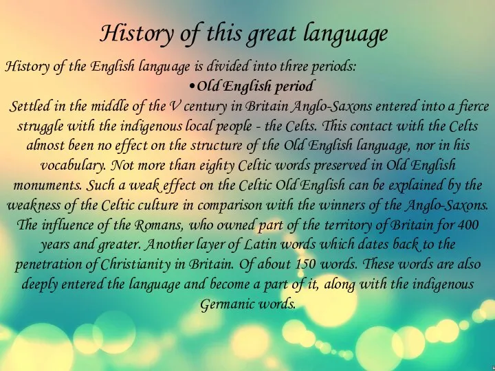 History of this great language History of the English language is