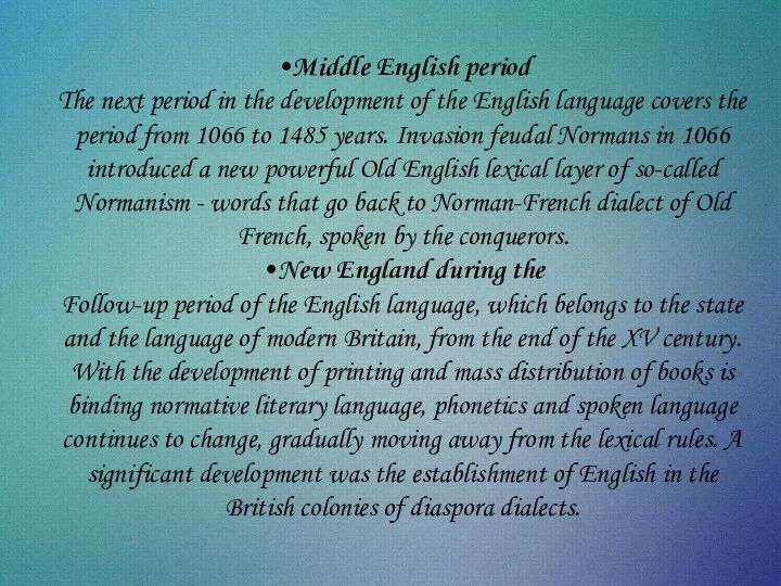 •Middle English period The next period in the development of the