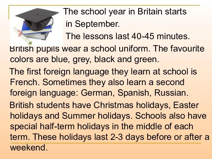 The school year in Britain starts in September. The lessons last