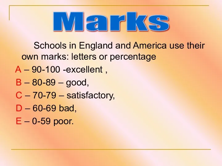 Schools in England and America use their own marks: letters or