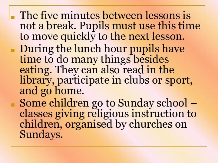 The five minutes between lessons is not a break. Pupils must