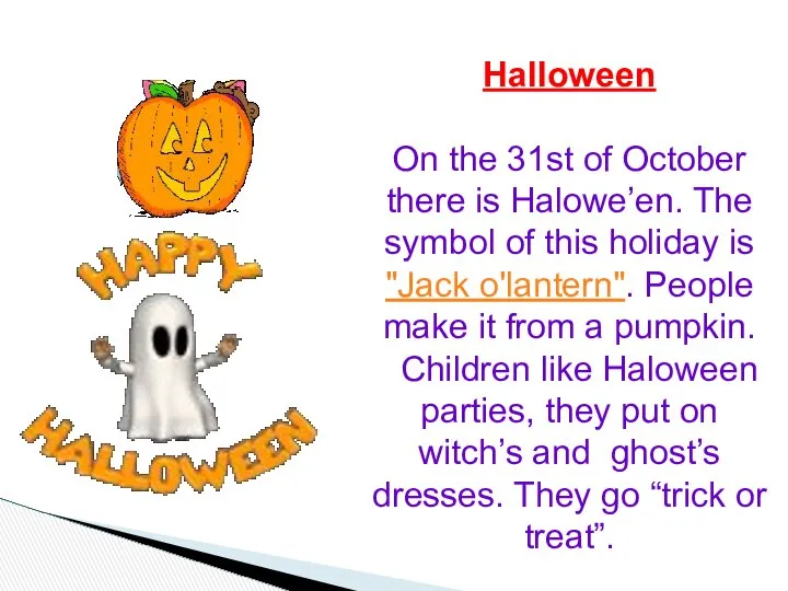 Halloween On the 31st of October there is Halowe’en. The symbol