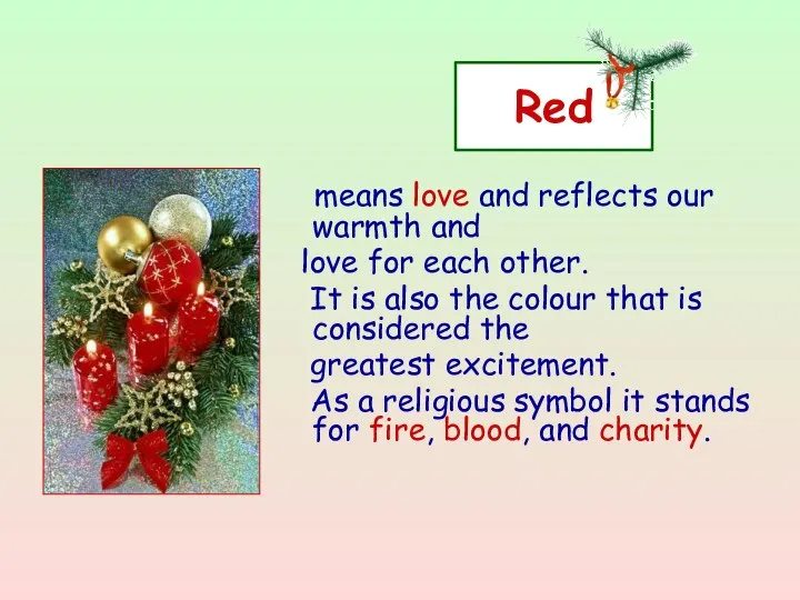 Red means love and reflects our warmth and love for each