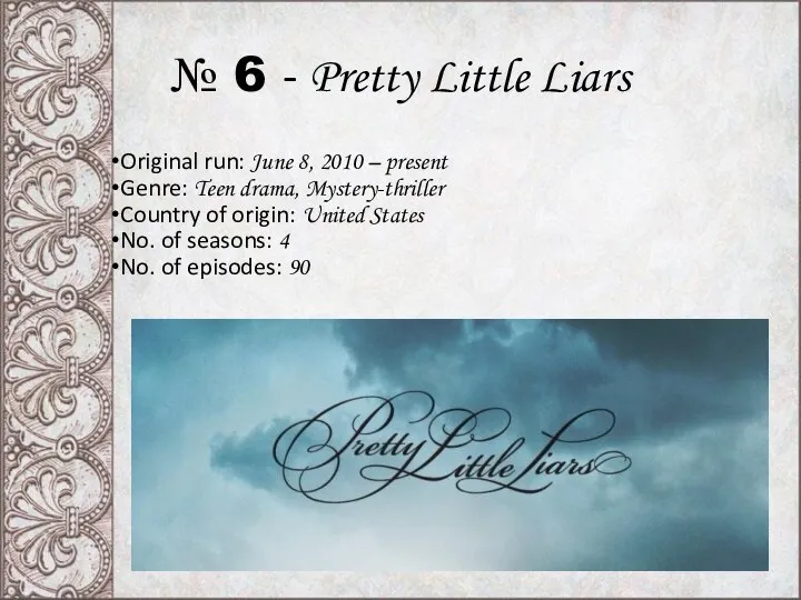 № 6 - Pretty Little Liars Original run: June 8, 2010