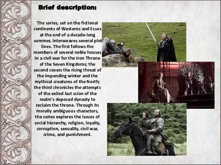 Brief description: The series, set on the fictional continents of Westeros