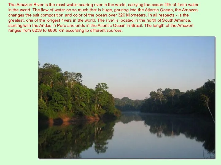 The Amazon River is the most water-bearing river in the world,