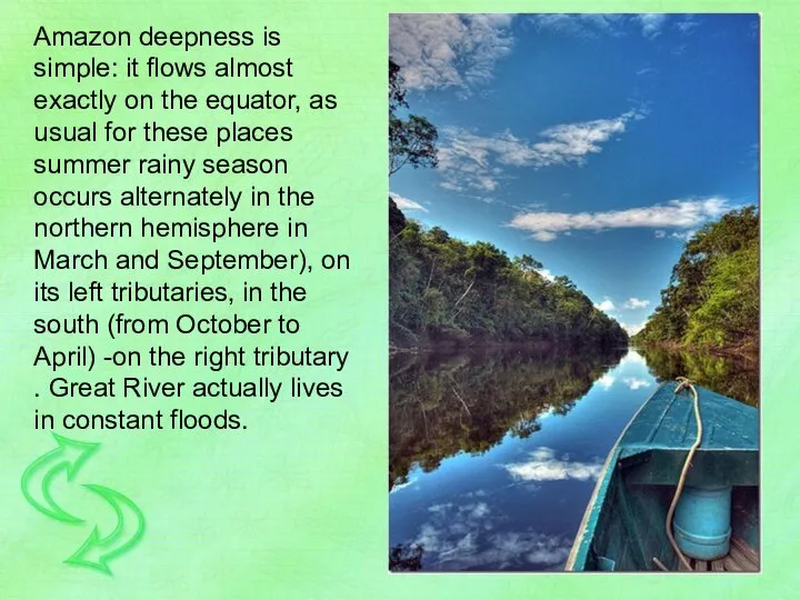 Amazon deepness is simple: it flows almost exactly on the equator,