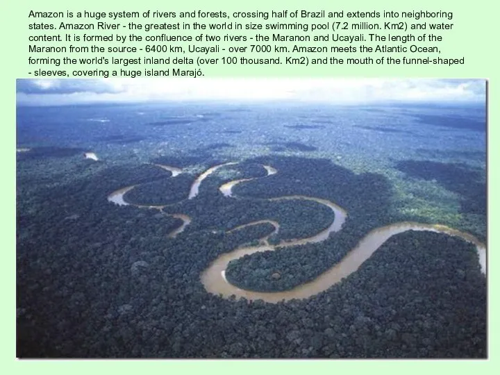 Amazon is a huge system of rivers and forests, crossing half