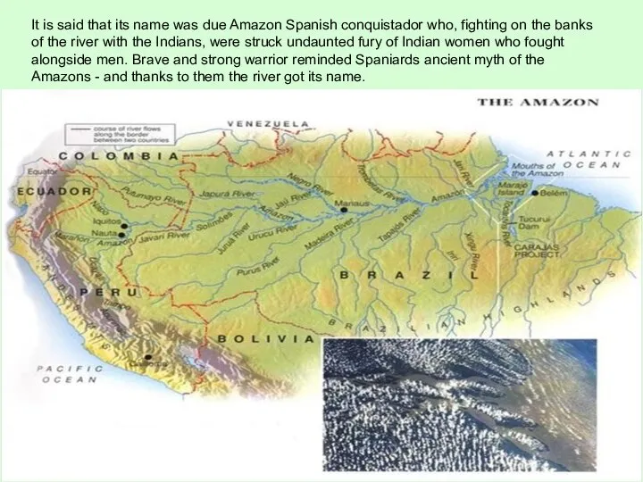 It is said that its name was due Amazon Spanish conquistador