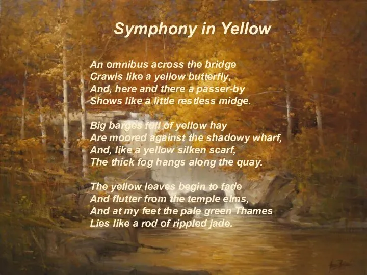 Symphony in Yellow An omnibus across the bridge Crawls like a