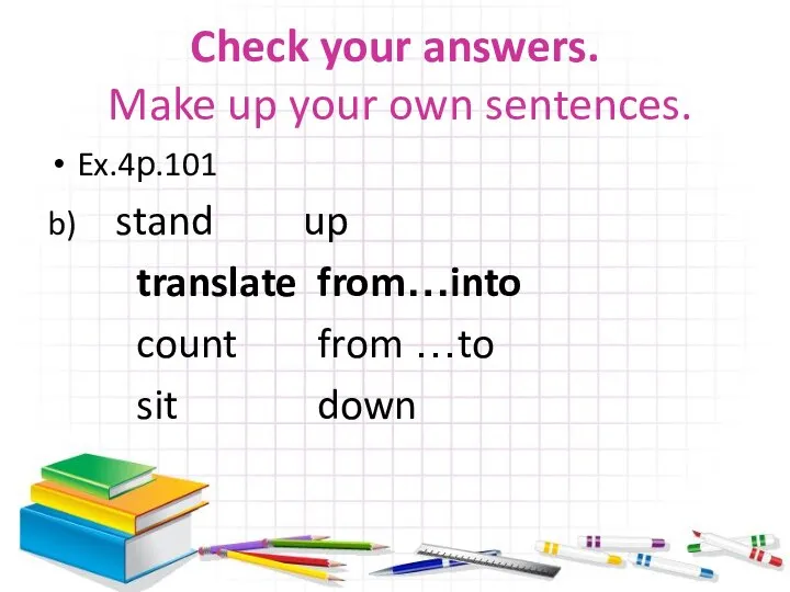 Check your answers. Make up your own sentences. Ex.4р.101 b) stand