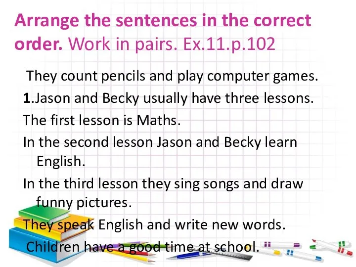 Arrange the sentences in the correct order. Work in pairs. Ex.11.p.102