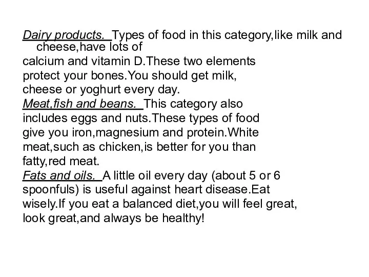 Dairy products. Types of food in this category,like milk and cheese,have