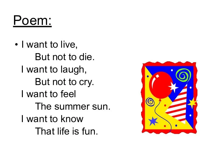 Poem: I want to live, But not to die. I want