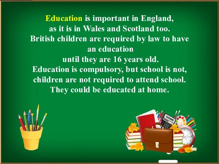 Education is important in England, as it is in Wales and