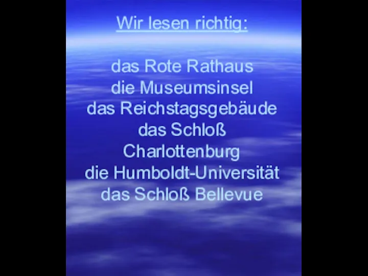 Wir lesen richtig: das Rote Rathaus die Museumsinsel das Reichstagsgebäude das