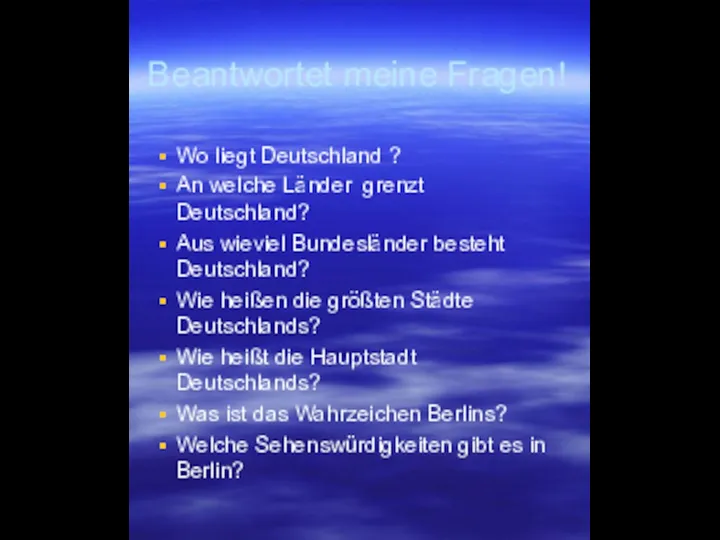 Beantwortet meine Fragen! Wo liegt Deutschland ? An welche Länder grenzt