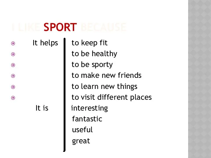 I LIKE SPORT BECAUSE It helps to keep fit to be