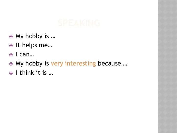 SPEAKING My hobby is … It helps me… I can… My