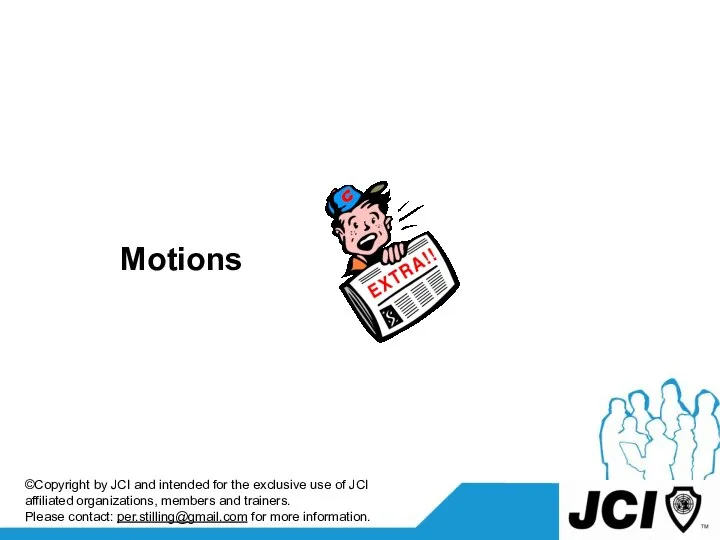 Motions ©Copyright by JCI and intended for the exclusive use of