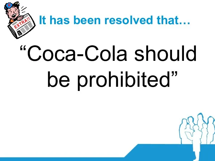 It has been resolved that… “Coca-Cola should be prohibited”