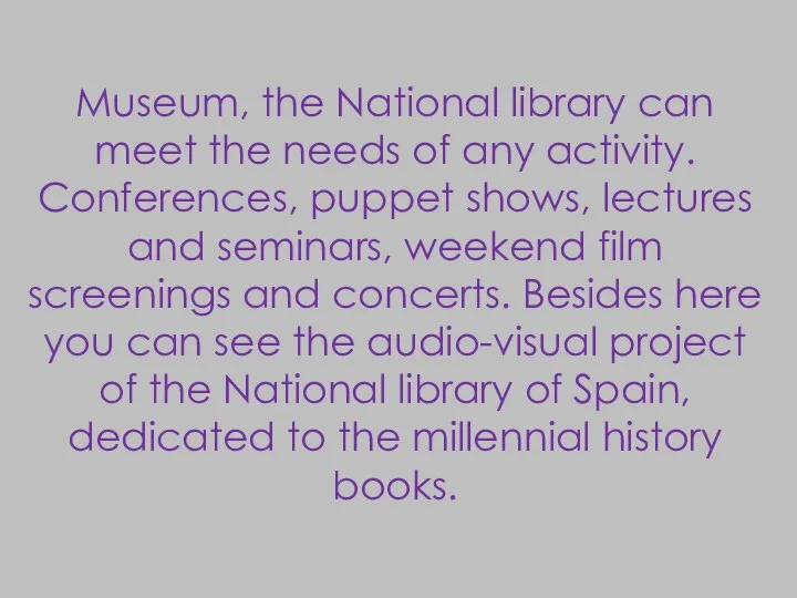 Museum, the National library can meet the needs of any activity.